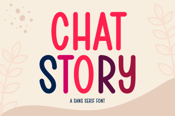 Chat Story: A Fresh and Elegantly Comfortable Sans Serif Typeface
